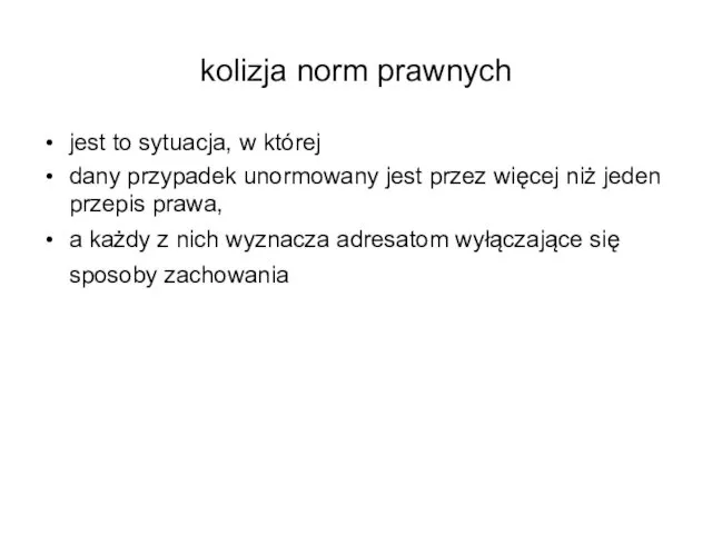 kolizja norm prawnych jest to sytuacja, w której dany przypadek