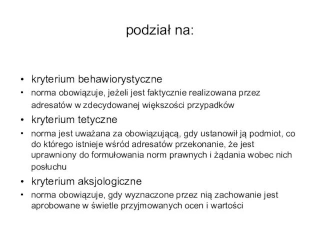 podział na: kryterium behawiorystyczne norma obowiązuje, jeżeli jest faktycznie realizowana