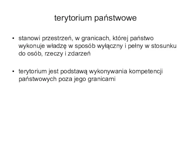 terytorium państwowe stanowi przestrzeń, w granicach, której państwo wykonuje władzę