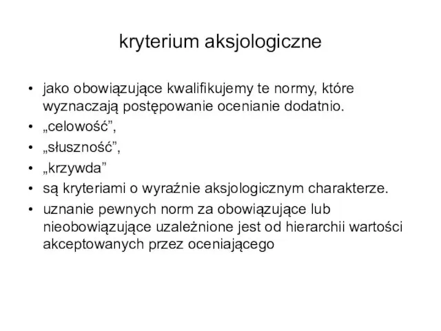 kryterium aksjologiczne jako obowiązujące kwalifikujemy te normy, które wyznaczają postępowanie