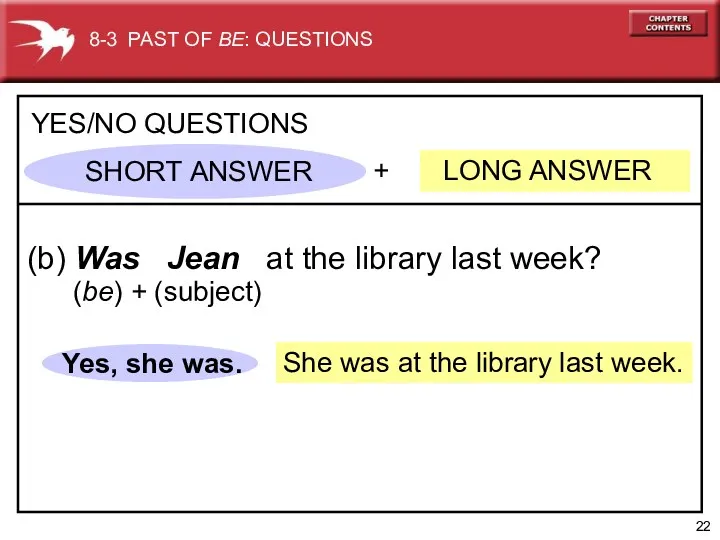 She was at the library last week. + LONG ANSWER YES/NO QUESTIONS (b)