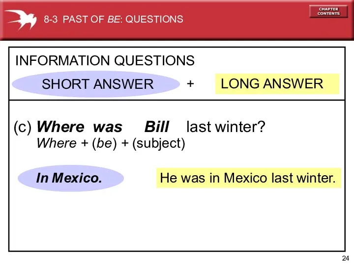 He was in Mexico last winter. + LONG ANSWER INFORMATION QUESTIONS (c) Where