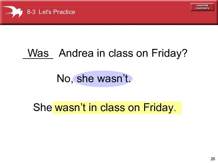 No, she wasn’t. _____ Andrea in class on Friday? Was She 8-3 Let’s