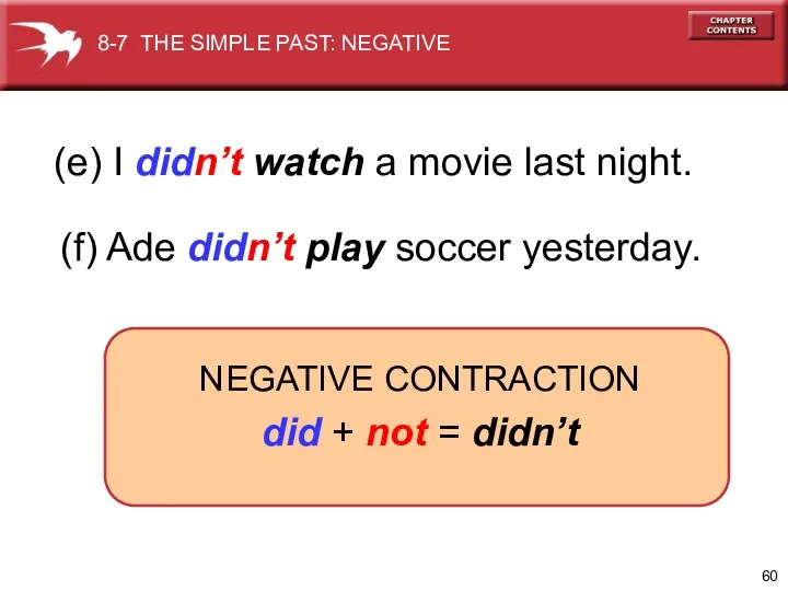 (e) I didn’t watch a movie last night. (f) Ade didn’t play soccer