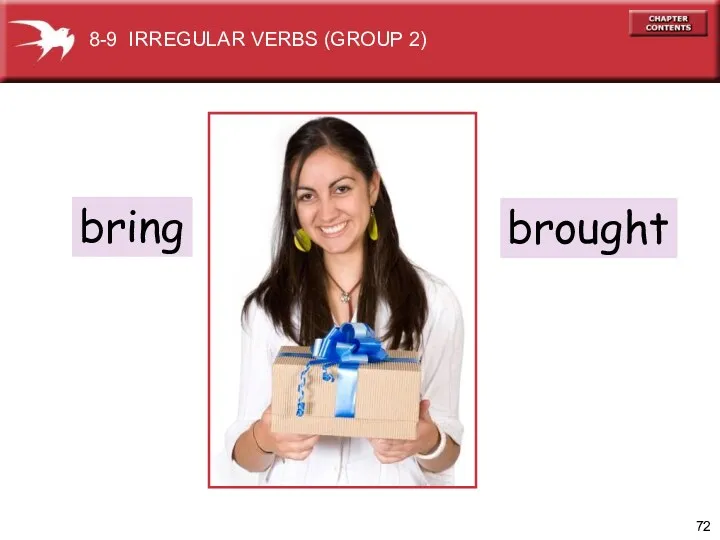 bring brought 8-9 IRREGULAR VERBS (GROUP 2)