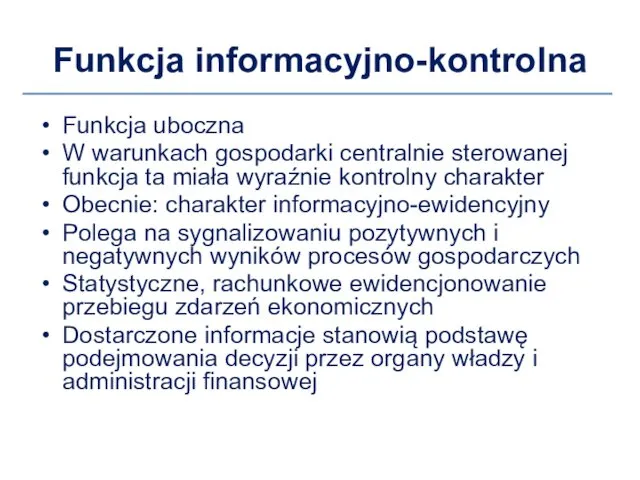 Funkcja informacyjno-kontrolna Funkcja uboczna W warunkach gospodarki centralnie sterowanej funkcja ta miała wyraźnie