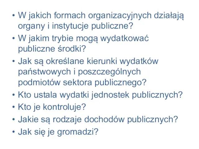 W jakich formach organizacyjnych działają organy i instytucje publiczne? W jakim trybie mogą