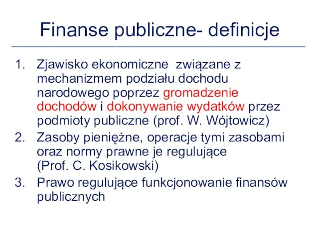 Finanse publiczne- definicje Zjawisko ekonomiczne związane z mechanizmem podziału dochodu