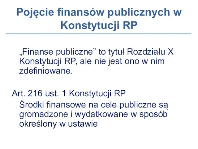 Pojęcie finansów publicznych w Konstytucji RP „Finanse publiczne” to tytuł Rozdziału X Konstytucji