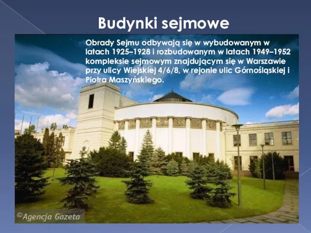 Budynki sejmowe Obrady Sejmu odbywają się w wybudowanym w latach