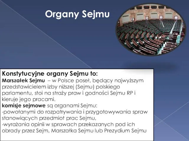Organy Sejmu Konstytucyjne organy Sejmu to: Marszałek Sejmu – w