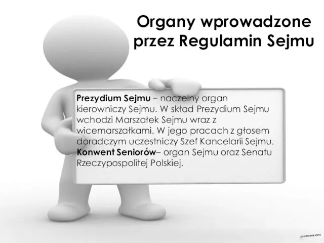 Organy wprowadzone przez Regulamin Sejmu Prezydium Sejmu – naczelny organ kierowniczy Sejmu. W