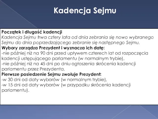 Kadencja Sejmu Początek i długość kadencji Kadencja Sejmu trwa cztery lata od dnia