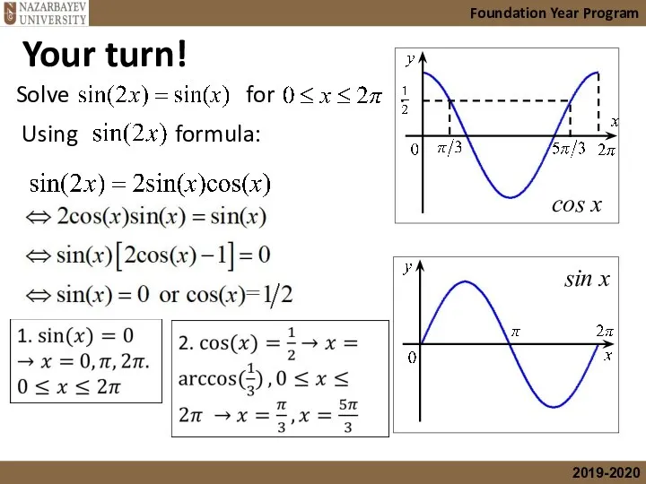 Foundation Year Program Using formula: cos x sin x Your turn! Solve for .