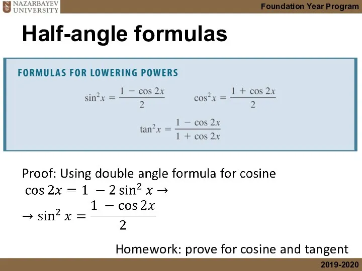 Half-angle formulas Homework: prove for cosine and tangent