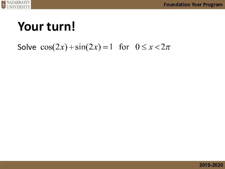 Foundation Year Program Your turn! Solve