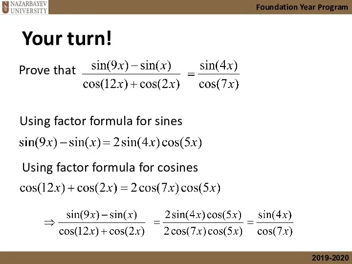 Foundation Year Program Your turn! Prove that Using factor formula