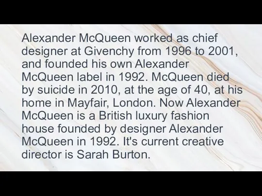 Alexander McQueen worked as chief designer at Givenchy from 1996