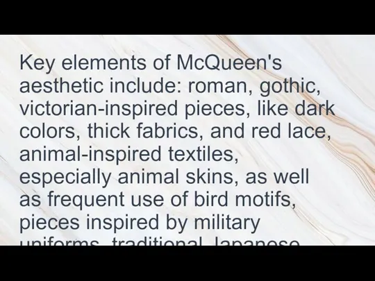 Key elements of McQueen's aesthetic include: roman, gothic, victorian-inspired pieces,