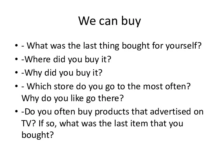 We can buy - What was the last thing bought