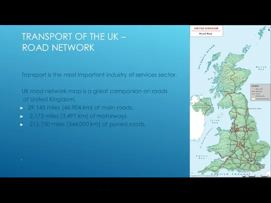 TRANSPORT OF THE UK – ROAD NETWORK Transport is the most important industry