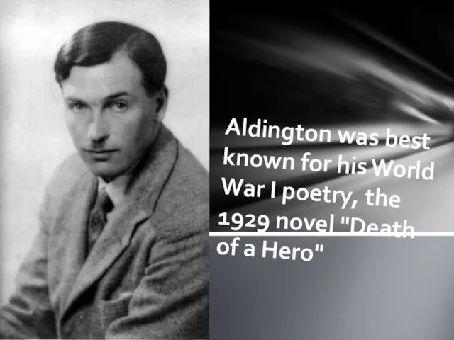 Aldington was best known for his World War I poetry,