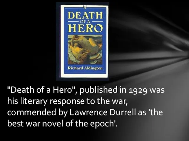 "Death of a Hero", published in 1929 was his literary