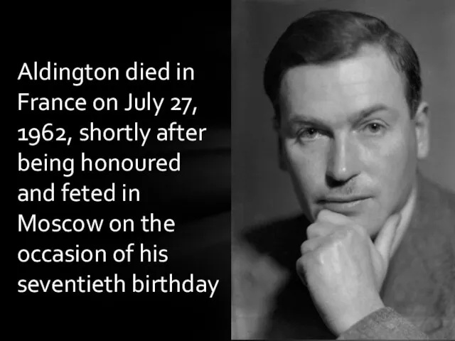 Aldington died in France on July 27, 1962, shortly after