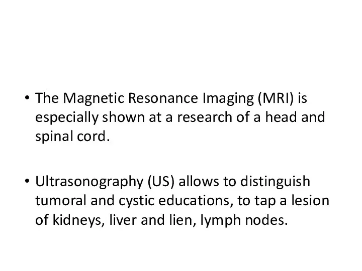 The Magnetic Resonance Imaging (MRI) is especially shown at a research of a