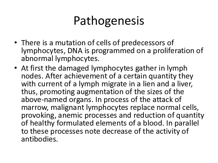 Pathogenesis There is a mutation of cells of predecessors of lymphocytes, DNA is