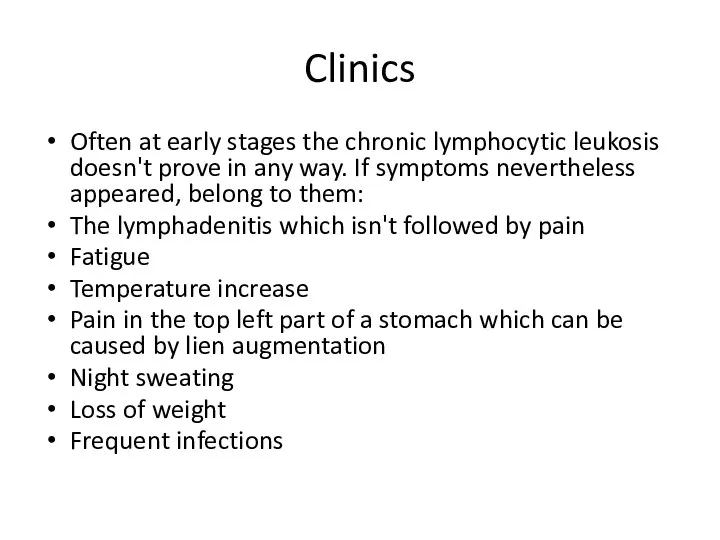 Clinics Often at early stages the chronic lymphocytic leukosis doesn't prove in any