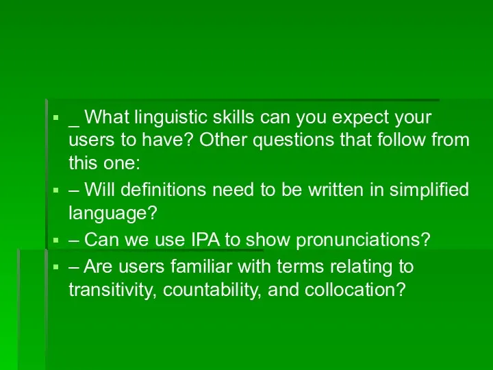 _ What linguistic skills can you expect your users to