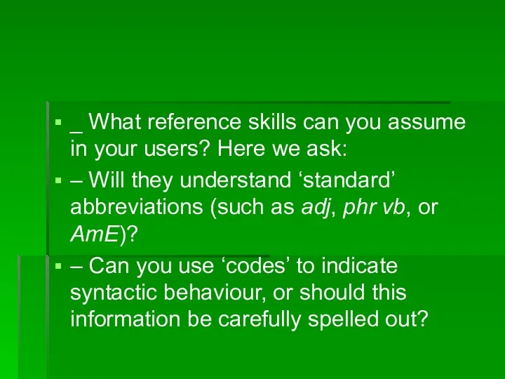 _ What reference skills can you assume in your users?