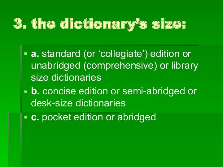 3. the dictionary’s size: a. standard (or ‘collegiate’) edition or