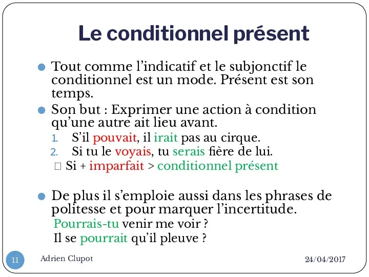 Le conditionnel présent 24/04/2017 Adrien Clupot Tout comme l’indicatif et