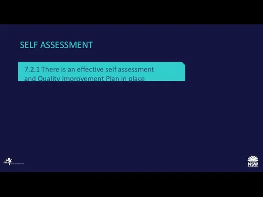 SELF ASSESSMENT 7.2.1 There is an effective self assessment and Quality Improvement Plan in place