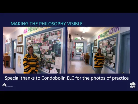 MAKING THE PHILOSOPHY VISIBLE Special thanks to Condobolin ELC for the photos of practice