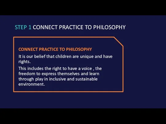 CONNECT PRACTICE TO PHILOSOPHY It is our belief that children