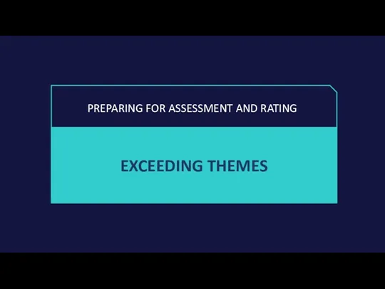 EXCEEDING THEMES PREPARING FOR ASSESSMENT AND RATING