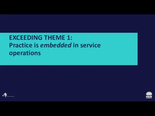 EXCEEDING THEME 1: Practice is embedded in service operations