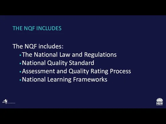 THE NQF INCLUDES The NQF includes: The National Law and