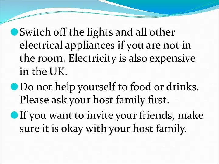 Switch off the lights and all other electrical appliances if