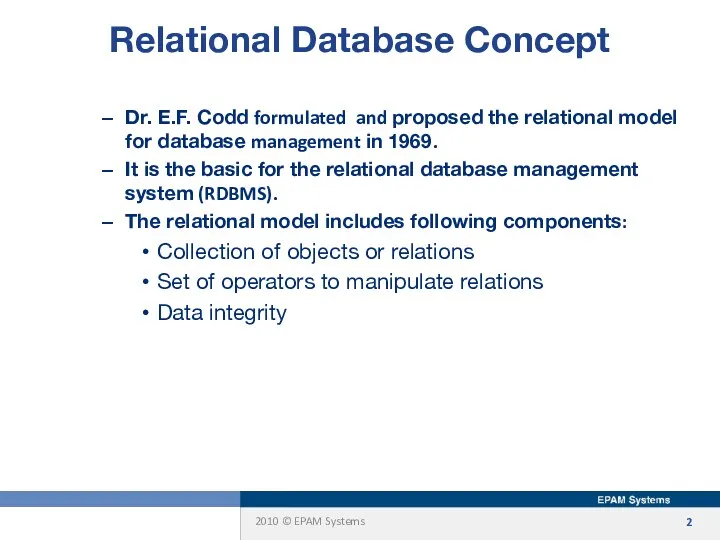 Relational Database Concept Dr. E.F. Codd formulated and proposed the