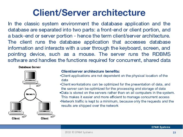 Client/Server architecture In the classic system environment the database application