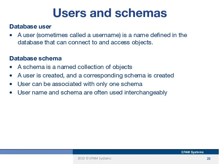 Users and schemas Database user A user (sometimes called a