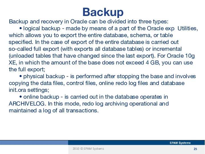 Backup Backup and recovery in Oracle can be divided into