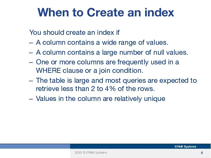 You should create an index if A column contains a