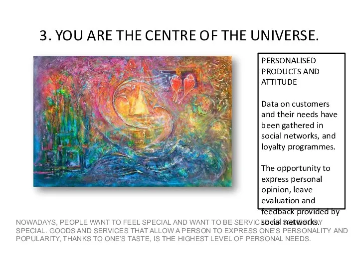 3. YOU ARE THE CENTRE OF THE UNIVERSE. NOWADAYS, PEOPLE WANT TO FEEL