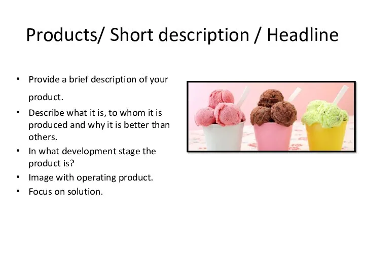Products/ Short description / Headline Provide a brief description of your product. Describe