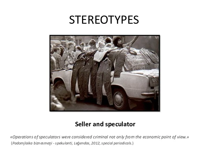 STEREOTYPES Seller and speculator «Operations of speculators were considered criminal not only from